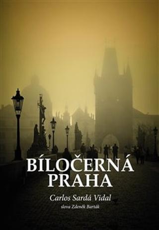 Kniha: Bíločerná Praha - Zdeněk Barták; Carlos Sardá Vidal