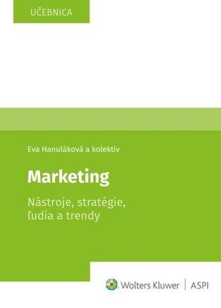 Kniha: Marketing Nástroje, stratégie, ľudia a trendy - Eva Hanuláková; Milan Oreský; Peter Drábik