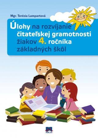 Kniha: Úlohy na rozvíjanie čitateľskej gramotnosti žiakov 4. ročníka základných škôl - 1. vydanie - Terézia Lampartová
