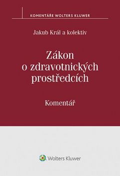 Kniha: Zákon o zdravotnických prostředcích - č. 268/2014 Sb. - Komentář - Jakub Král