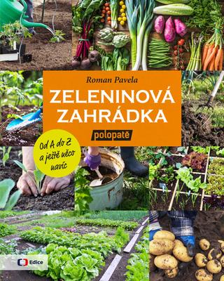 Kniha: Zeleninová zahrádka - Od A do Z (z pořadu) polopatě a ještě něco navíc - Roman Pavela