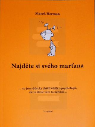 Kniha: Najděte si svého marťana - Co jste vždycky chteli vědět o psychologii, ale ve škole vám to neřekli - 3. vydání - Marek Herman
