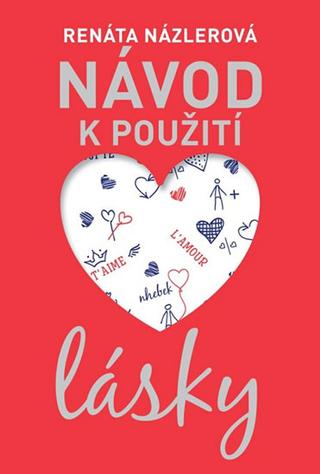 Kniha: Návod k použití lásky - 1. vydanie - Renáta Názlerová