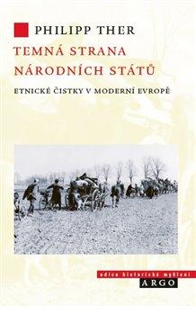 Kniha: Temná strana národních států - Etnické čistky v moderní Evropě - Philipp Ther