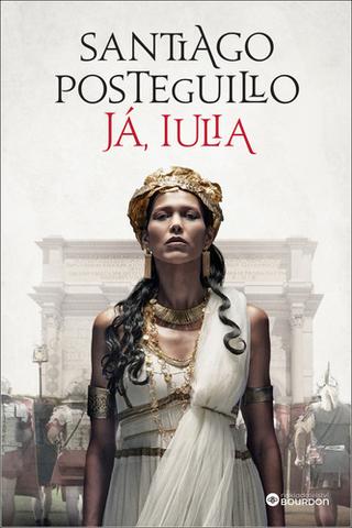 Kniha: Ja, Iulia - 1. vydanie - Santiago Posteguillo