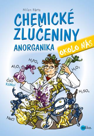 Kniha: Chemické zlúčeniny okolo nás - Anorganika - 1. vydanie - Milan Bárta