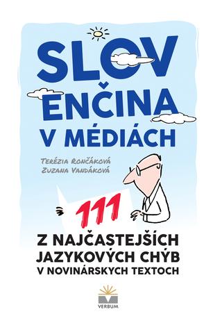 Kniha: Slovenčina v médiách. 111 z najčastejších jazykových chýb v novinárskych textoch - Terézia Rončáková