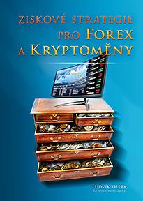 Kniha: Ziskové strategie pro Forex a Kryptoměny - Ludvík Turek
