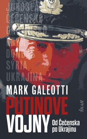 Kniha: Putinove vojny - Od Čečenska po Ukrajinu - 1. vydanie - Mark Galeotti