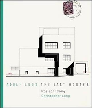 Kniha: Adolf Loos Poslední domy / The Last Houses - Christopher Long