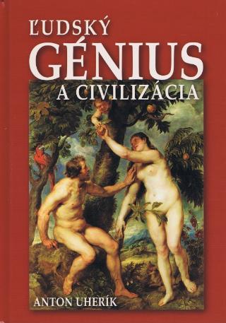 Kniha: Ľudský génius a civilizácia - 1. vydanie - Anton Uherík
