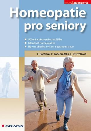 Kniha: Homeopatie pro seniory - 1. vydanie - Eliška Bartlová; Radana Poděbradská; Ludmila Pszczólková