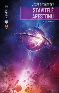 Kniha: Stavitelé Arestonu - sci-fi thriller - 1. vydanie - Josef Pecinovský