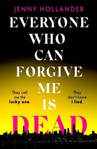 Kniha: Everyone Who Can Forgive Me is Dead - 1. vydanie - Jenny Hollander