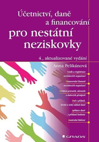 Kniha: Účetnictví, daně a financování pro nestátní neziskovky - 4. vydanie - Anna Pelikánová