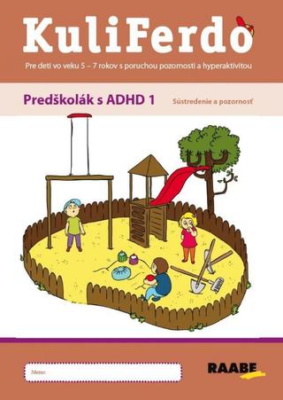 Kniha: Kuliferdo – Predškolák s ADHD1 – Sústredenie a pozornosť PZ - Sústredenie a pozornosť - 1. vydanie - Jaroslava Budíková, Lenka Komendová