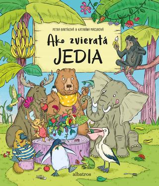 Kniha: Ako zvieratá jedia - 1. vydanie - Petra Bartíková