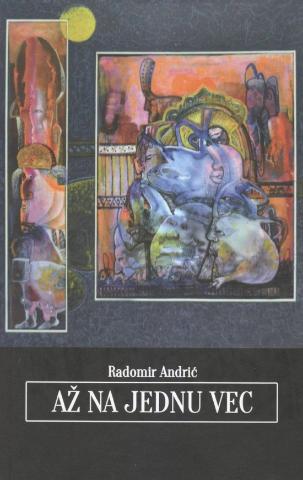 Kniha: Až na jednu vec - 1. vydanie - Radomír Andrić