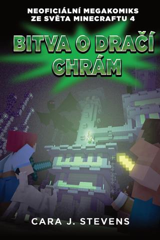 Kniha: Bitva o dračí chrám: Neoficiální megakomiks ze světa Minecraftu 4 - Neoficiální megakomiks ze světa Minecraftu 4 - 1. vydanie - Cara J. Stevens