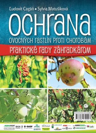Kniha: Ochrana ovocných rastlín proti chorobám - Praktické rady záhradkárom - 1. vydanie - Ľudovít Cagáň; Sylvia Matušíková