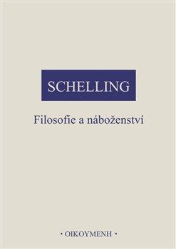 Kniha: Filosofie a náboženství - 1. vydanie - Friedrich J. W. Schelling