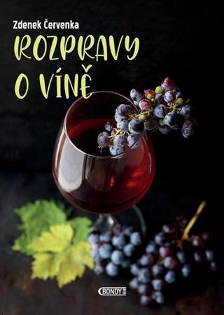 Kniha: Rozpravy o víně - 1. vydanie - Zdenek Červenka