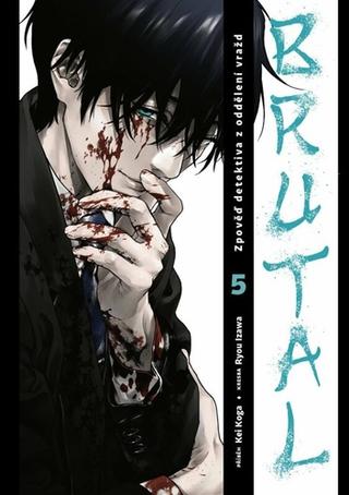 Kniha: Brutal Zpověď detektiva z oddělení vražd 5 - 1. vydanie - Kei Koga