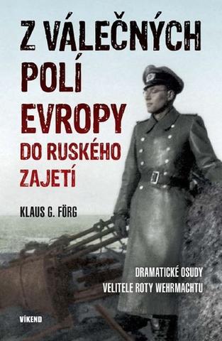 Kniha: Z válečných polí Evropy do ruského zajetí - 1. vydanie - Klaus G. Förg
