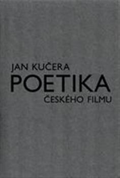 Kniha: Poetika českého filmu - Jan Kučera
