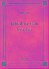 Kniha: Poetika dramat a básní Josefa Topola - David Kroča