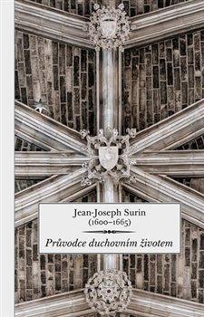 Kniha: Průvodce duchovním životem - Jean-Joseph Surin