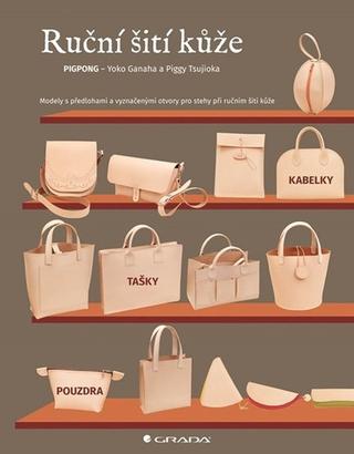 Kniha: Ruční šití kůže - kabelky, tašky, pouzdra - 1. vydanie - Yoko Ganaha; Piggy Tsujioka