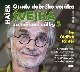 Médium CD: Osudy dobrého vojáka Švejka 3 - za světové války, čte Oldřich Kaiser, 2 CD mp3 - 1. vydanie - Jaroslav Hašek