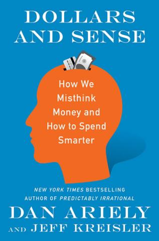 Kniha: Dollars and Sense: How We Misthink Money and How to Spend Smarter - 1. vydanie - Dan Ariely
