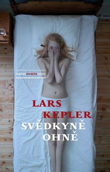Kniha: Svědkyně ohně - Lars Kepler