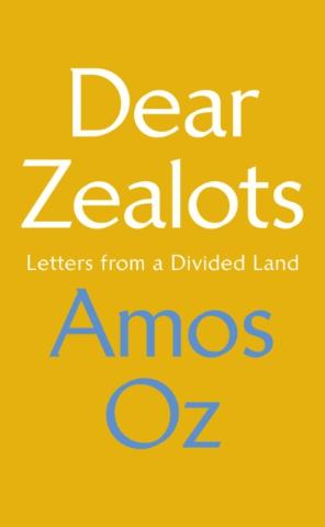 Kniha: Dear Zealots: Letters from a Divided Land - Amos Oz