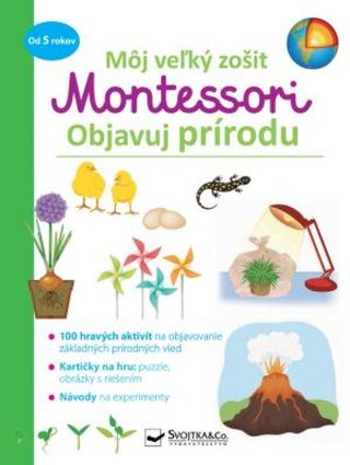 Kniha: Objavuj prírodu - Môj velký zošit Montessori - 1. vydanie