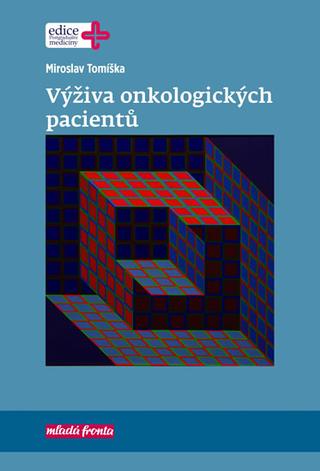 Kniha: Výživa onkologických pacientů - 1. vydanie - Miroslav Tomíška