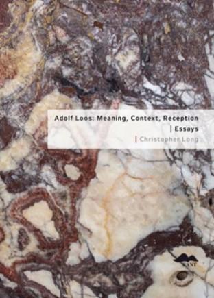Kniha: Adolf Loos: Meaning, Context, Reception / Essays - Essays - Christopher Long