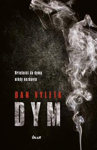 Kniha: Dym - Hriešnici sa dymu nikdy nezbavia - Dan Vyleta