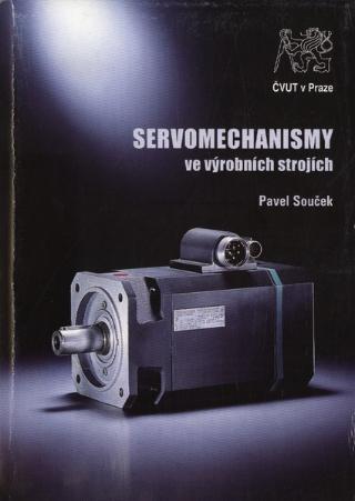 Kniha: Servomechanismy - ve výrobních strojích - Pavel Souček