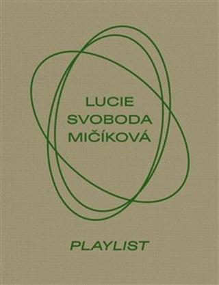 Kniha: Lucie Svoboda Mičíková Playlist - Tereza Záchová