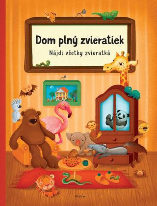 Kniha: Dom plný zvieratiek - Nájdi všetky zvieratká - 1. vydanie - Sabina Konečná