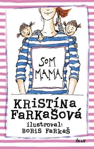 Kniha: Som mama - Kristína Farkašová Tormová, Boris Farkaš