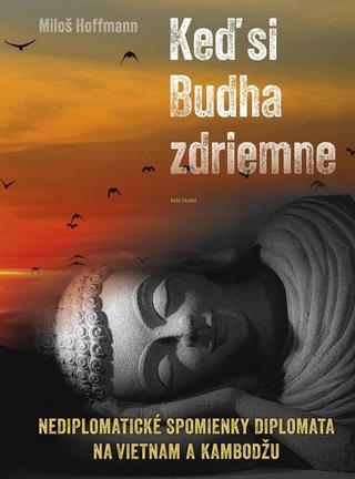 Kniha: Keď si Budha zdriemne - 1. vydanie - Miloš Hoffmann