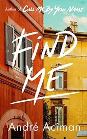 Kniha: Find Me - 1. vydanie - André Aciman