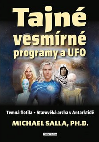 Kniha: Tajné vesmírné programy a UFO - Temná flotila, Starověká archa v Antarktidě - 1. vydanie - Michael E. Salla