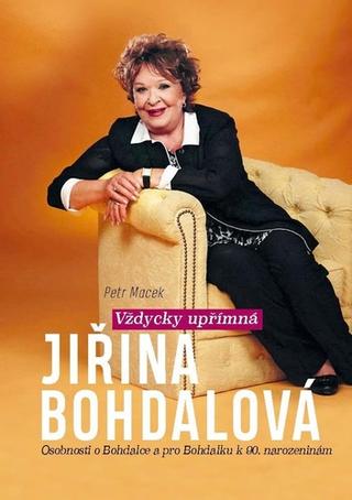 Kniha: Vždycky upřímná Jiřina Bohdalová - Osobnosti o Bohdalce a pro Bohdalku k 90. narozeninám - 1. vydanie - Petr Macek