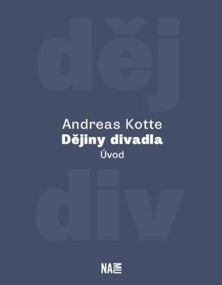 Kniha: Dějiny divadla. Úvod - Andreas Kotte