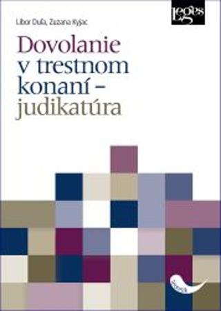 Kniha: Dovolanie v trestnom konaní – judikatúra - 1. vydanie - Libor Duľa; Zuzana Kyjac
